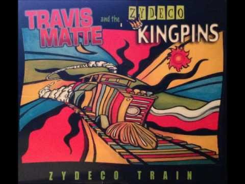 Travis Matte & The Zydeco Kingpins - Zydeco Train