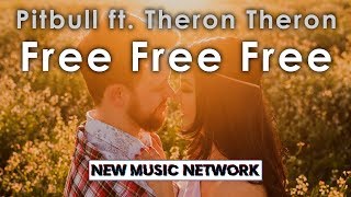 Pitbull - Free Free Free ft. Theron Theron (Official Audio)