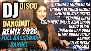 Download lagu SURGA ATAU NERAKA DJ REMIX DISCO DANGDUT FULL BASS 2026 || ALBUM POPULER ENAK BANGET  mp3