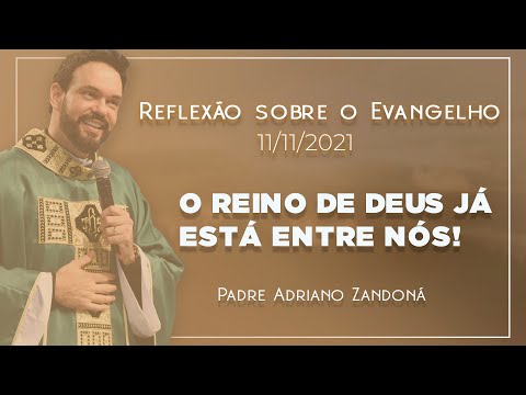 Perceba os sinais de Deus  | Lc 17,20-25 |  Padre Adriano Zandoná