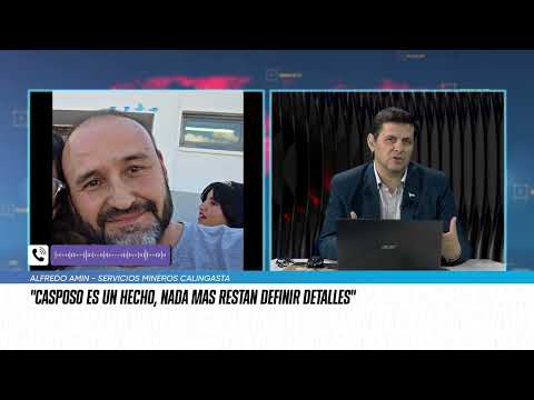 Alfredo Amín, Servicios Mineros Calingasta: "Casposo es un hecho, nada más restan definir detalles"