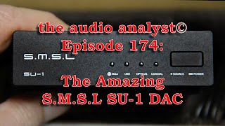 Video thumbnail for E174: The Amazing S.M.S.L SU-1 DAC by the audio analyst