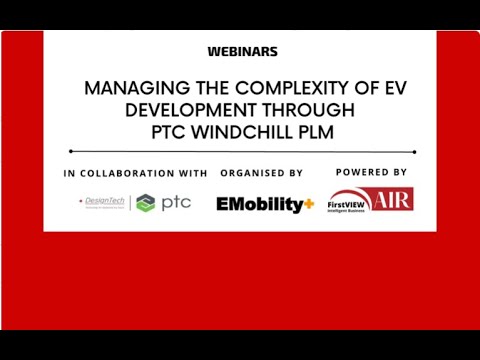 Webinar: Managing the Complexity of EV Development Through PTC Windchill PLM
