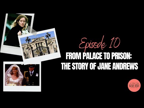 From Palace to Prison: The Story of Jane Andrews