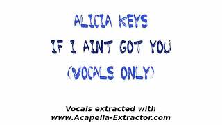 EXTRACTED VOCALS / Alicia Keys - If I ain&#39;t got you