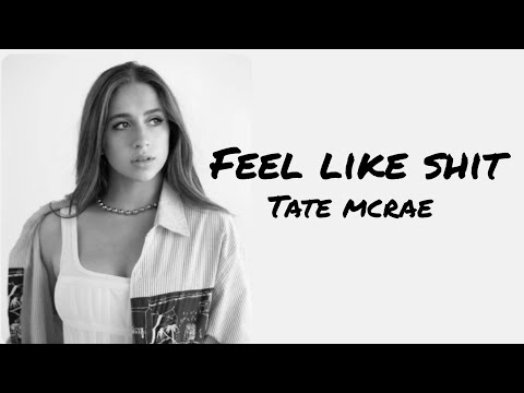Tate Mcrae - Feel like shit (Lyrics)