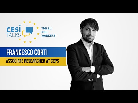 CESI Talks - The EU and workers with Francesco Corti, Associate Researcher at CEPS