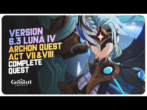 Version 6.3 Archon Quest ACT 7 & 8 -  Genshin Impact Luna IV (Complete Quest)