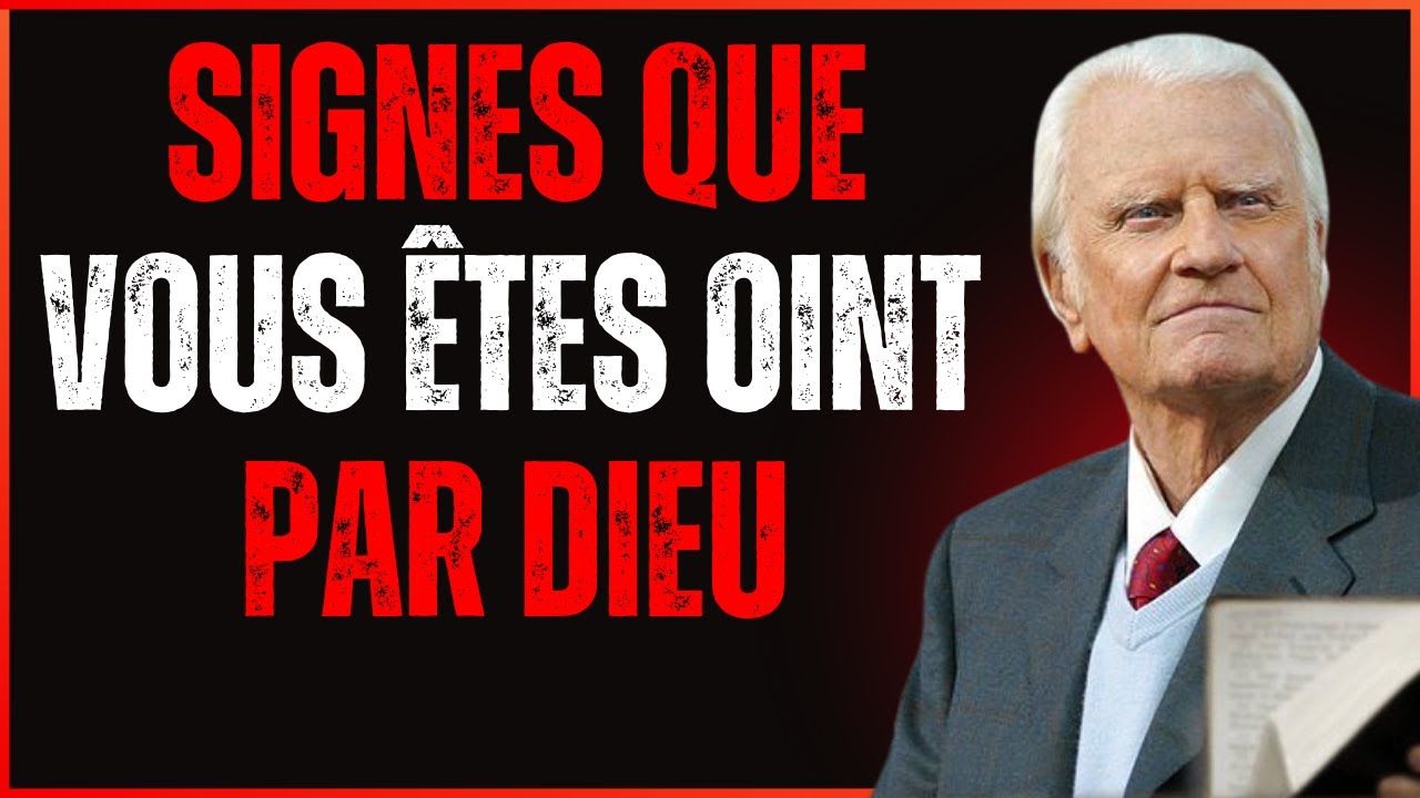 SI VOUS REMARQUEZ CES SIGNES DANS VOTRE VIE, C’EST QUE VOUS ÊTES OINT PAR DIEU ! | Billy Graham
