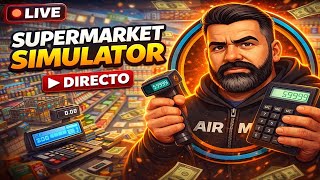 🛒 HAGO RENTABLE MI SUPERMERCADO | SUPERMARKET SIMULATOR
