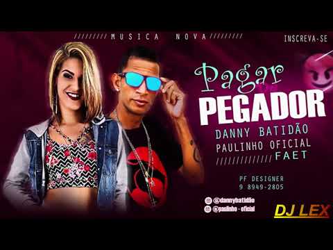 DANNY BATIDÃO FAET, PAULINHO OFICIAL   PAGA DE PEGADOR