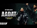 AP Dhillon Aadat Official Video Yo Yo Honey Singh AP Dhillon New Song New Punjabi Song 2025