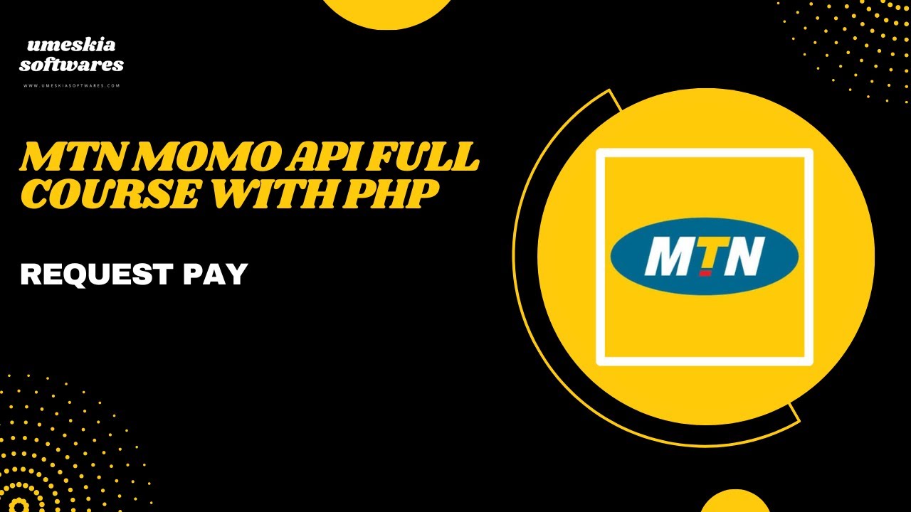 MTN MOMO API FULL COURSE WITH PHP - REQUEST PAY