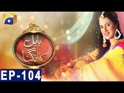 Babul Ka Angna - Episode 104  | HAR PAL GEO