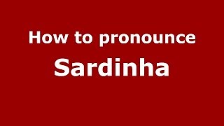 How to pronounce Sardinha