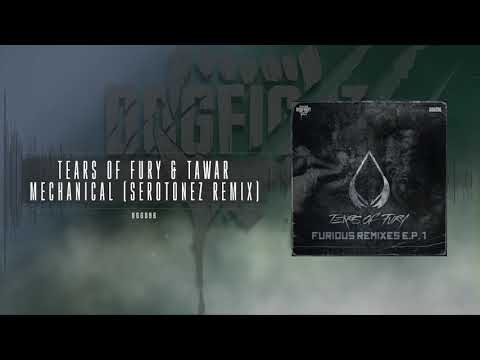 Tears of Fury & Tawar - Mechanical (Serotonez Remix)