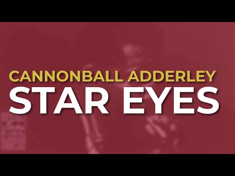 Cannonball Adderley - Star Eyes (Official Audio)
