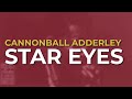 Cannonball Adderley - Star Eyes (Official Audio)
