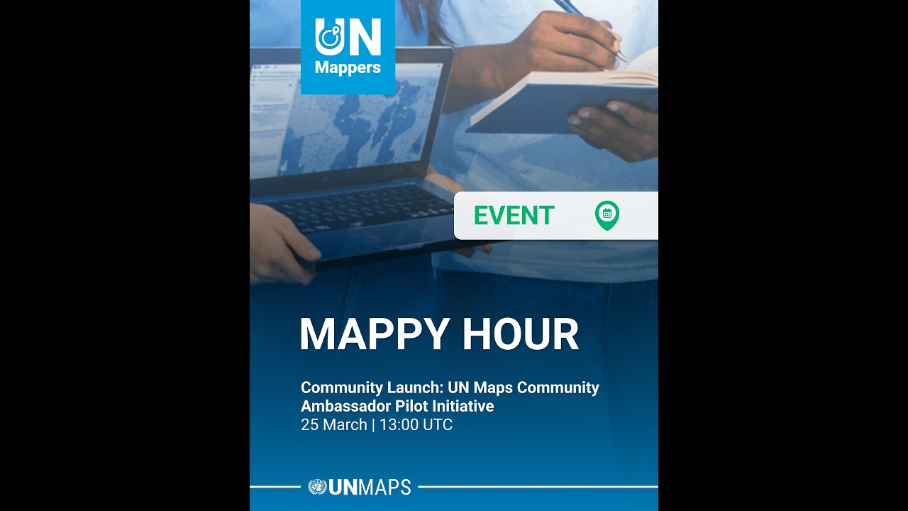 Mappy Hour: UN Maps Community Ambassador Pilot Initiative (25 March 2026)