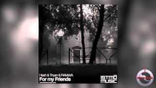 Hesh & Thyan & RAMsVa - For My Friends [Istmo Music][OUT NOW]