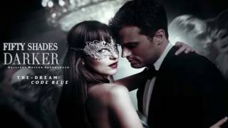 The Dream   Code Blue   Fifty Shades Darker Soundtrack