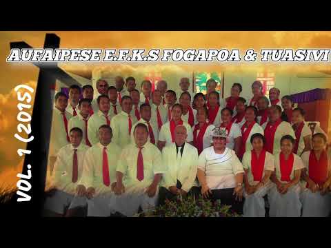 IESU MATOU TE FAAFETAI - Aufaipese EFKS Fogapoa & Tuasivi Vol. 1