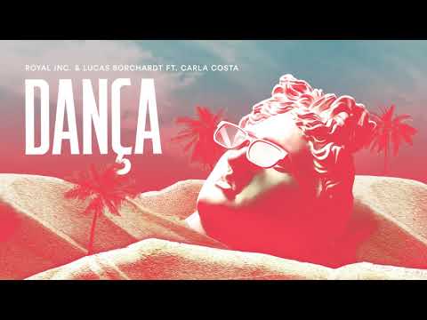 Royal Inc & Lucas Borchardt - Dança ft. Carla C