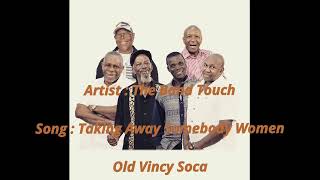 Touch ft. Godfrey Dublin - Taking away somebody woman ( Old Vincy Soca )