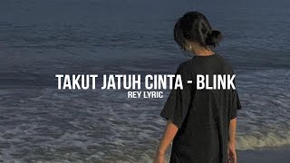 Download lagu Takut Jatuh Cinta - Blink (Lyrics) | viral tiktok | terbaru mp3