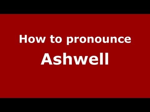 How to Pronounce Ashwell - PronounceNames.com