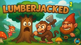 I Think the Fairies Are Starting to Notice… – Lumberjacked Ep. 2
