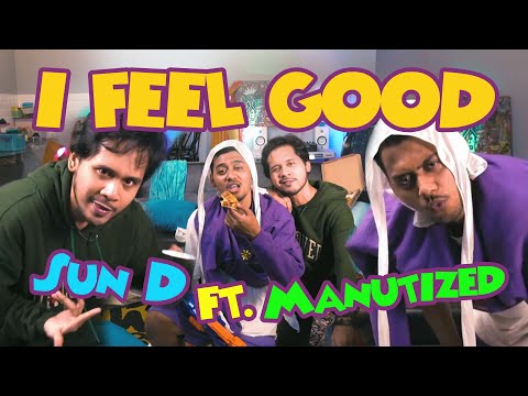 Sun D - I Feel Good ft. Manutized (Official Music Video)