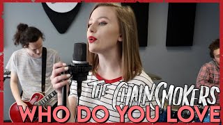 &quot;Who Do You Love&quot; - The Chainsmokers ft 5SOS (Rock Cover by First To Eleven)