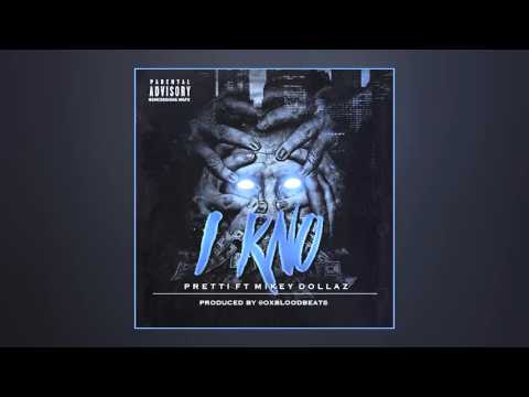 Pretti ft. Mikey Dollaz - I Kno [Prod. by OXBLOOD]