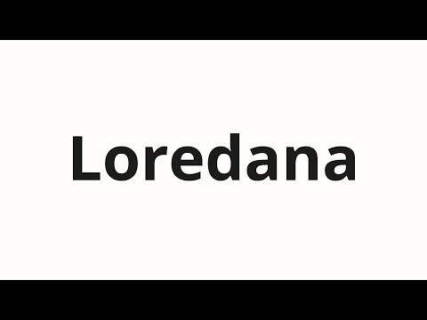 How to pronounce Loredana