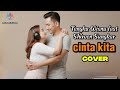 Tengku Wisnu Feat Shireen Sungkar Cinta Kita Cover By AF Music