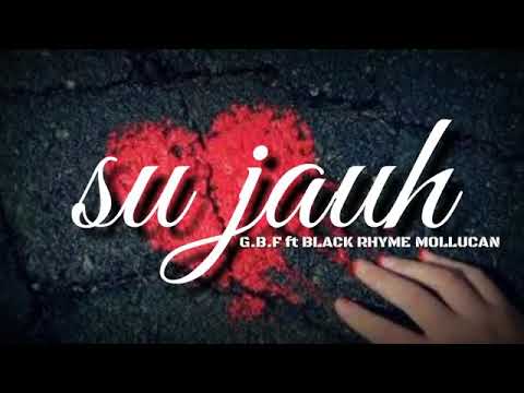 G.B.F FT BLACK RHYME MOLLUCAN - SU JAUH