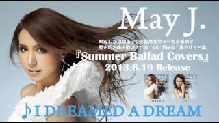 May J. / 「I DREAMED A DREAM」（カヴァーAL「Summer Ballad Covers」より）