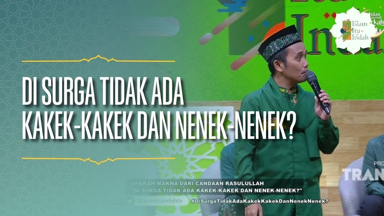 Di Surga Tidak Ada Kakek-kakek dan Nenek-nenek? - ISLAM ITU INDAH (16/02/26) P1