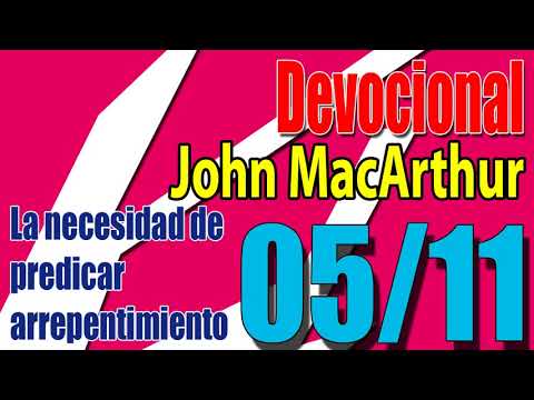 Devocional John MacArthur 05/11 - La necesidad de predicar arrepentimiento