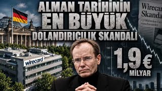 Alman Tarihinin En Büyük Dolandırıcılık Skandalı: Wirecard