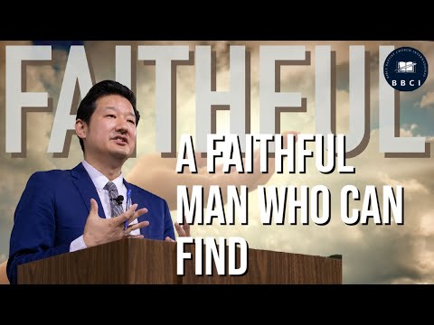 A Faithful Man Who Can Find | Pastor Jae Joo