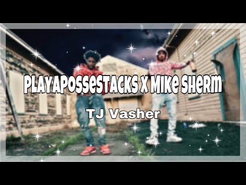 PlayaPosseStacks x Mike Sherm - TJ Vasher Lyrics