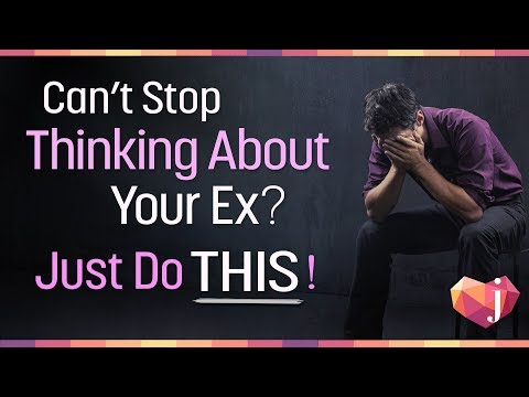 Can't Stop Thinking About Your Ex? Here's what to do!