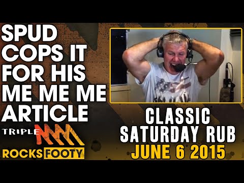 Classic Saturday Rub | Spud Goes To The Wrong Ground & Cops It For Me Me Me Article | Triple M Footy