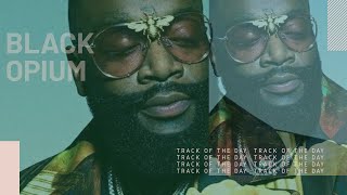 Rick Ross - Black Opium Ft. DJ Premier | TRACK OF THE DAY