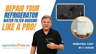 How to Replace Whirlpool, KitchenAid, and Maytag Refrigerator Water Filter Housing W11194438