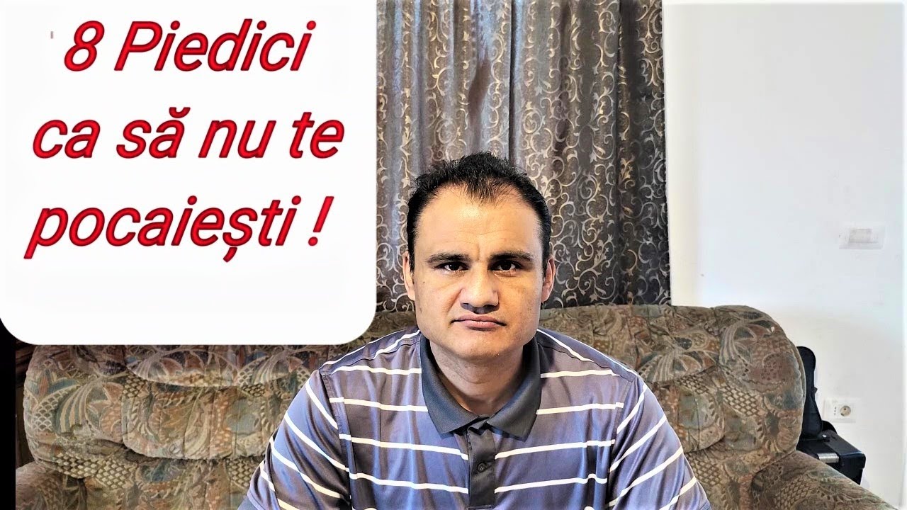 8 Piedici ca să nu te pocaiești !