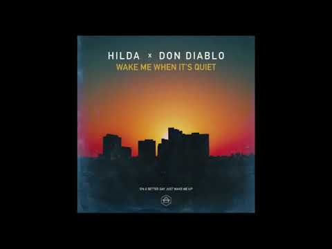 Hilda x Don Diablo - Wake Me When It's Quiet
