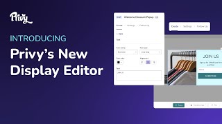 Introducing Privy's New Display Creation Experience